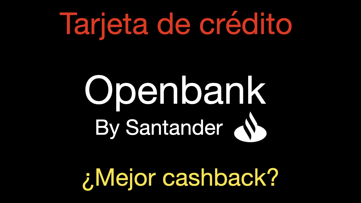 Openbank México: ¿De las mejores tarjetas de crédito con cashback sin anualidad?